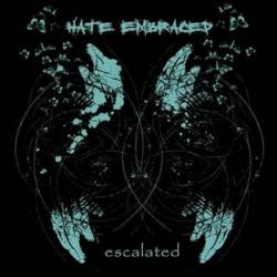 Hate Embraced : Escalated